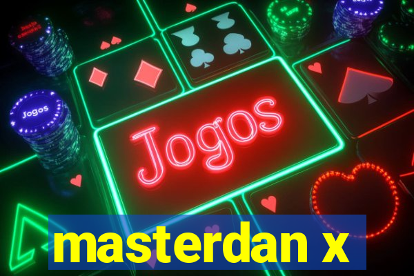 masterdan x